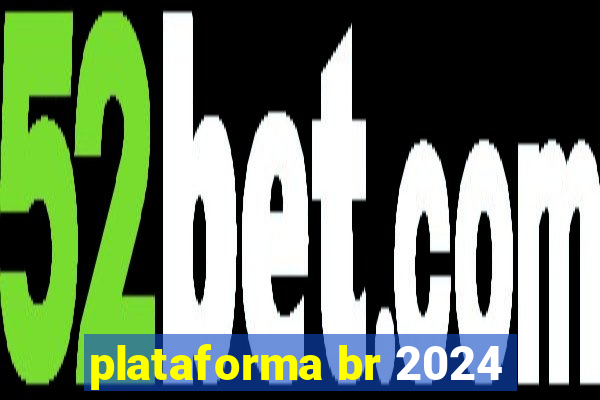 plataforma br 2024